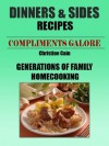 Dinner and Sides Recipes (COMPLIMENTS GALORE! GENERATIONS OF FAMILY RECIPES) - Christine Cain