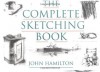 The Complete Sketching Book - John Hamilton