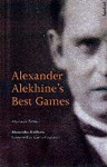 Alexander Alekhine's Best Games: Algebraic Edition - Alexander Alekhine