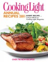 Cooking Light Annual Recipes 2011: Every Recipe...A Year's Worth of Cooking Light Magazine - Cooking Light Magazine