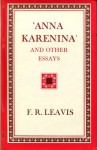 Anna Karenina and Other Essays - F.R. Leavis