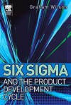 Six SIGMA and the Product Development Cycle - Graham Wilson