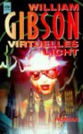 Virtuelles Licht : Roman - William Gibson