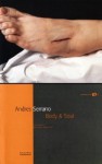 Andres Serrano. Body & soul. Ediz. Italiana e inglese - Roberto Pinto