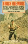 Brush Fire Wars: Minor Campaigns of the British Army since 1945 - Michael Dewar, Frank Kitson