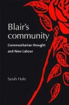 Blair's Community: Communitarian Thought and New Labour - Sarah Hale