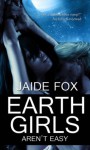 Earth Girls Aren't Easy - Jaide Fox