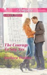 The Courage To Say Yes - Barbara Wallace