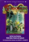 Laß ab von Drachen / Wähl deine Feinde mit Bedacht (Shadowrun: Trilogie der Macht, #1-#2) - Robert N. Charrette