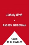 Unholy Birth - Andrew Neiderman