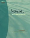 Qualitative Inquiries in Music Therapy Research, Vol. 2: A Monograph Series - Anthony Meadows