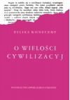 O wielości cywilizacyj - Feliks Koneczny