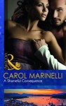 A Shameful Consequence - Carol Marinelli