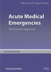 Acute Medical Emergencies: The Practical Approach - Advanced Life Support Group