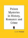 Poison Mysteries in History, Romance and Crime - C.J.S. Thompson