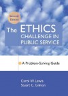 The Ethics Challenge in Public Service: A Problem-Solving Guide - Carol W. Lewis