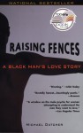 Raising Fences: A Black Man's Love Story - Michael Datcher