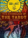 The Symbolism of the Tarot: Philosophy of Occultism in Pictures and Numbers - P D. OUSPENSKY