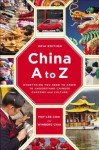 China A to Z: Everything You Need to Know to Understand Chinese Customs and Culture - May-lee Chai, Winberg Chai