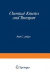 Chemical Kinetics and Transport - Peter Jordan