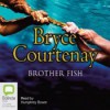 Brother Fish - Bryce Courtenay, Humphrey Bower