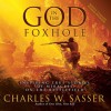 God in the Foxhole: Inspiring True Stories of Miracles on the Battlefield (Audio) - Charles W. Sasser, Wes Bleed