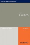 Cicero: Oxford Bibliographies Online Research Guide (Oxford Bibliographies Online Research Guides) - Catherine Steel