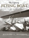 The Fighting Flying Boat: The Martin PBM Mariner - Richard Alden Hoffman