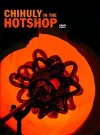 Chihuly in the Hotshop: Book and DVD Set [With DVD] - Dale Chihuly