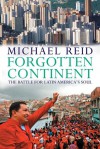 Forgotten Continent: The Battle For Latin America's Soul - Michael Reid