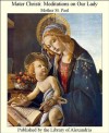 Mater Christi: Meditations on Our Lady - Mother St. Paul