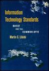 Information Technology Standards: Quest for the Common Byte - Martin C. Libicki