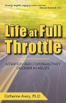 Life at Full Throttle: Attention Deficit/Hyperactivity Disorder in Adults - Catherine Avery