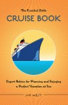 The Essential Little Cruise Book, 4th: Expert Advice for Planning and Enjoying a Perfect Vacation at Sea - Jim West (Cruises), Ann Carroll Burgess