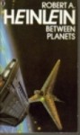 Between Planets - Robert A. Heinlein