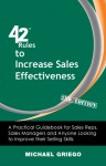 42 Rules to Increase Sales Effectiveness (2nd Edition): A Practical Guidebook for Sales Reps, Sales Managers and Anyone Looking to Improve Their Selling Skills - Michael Griego