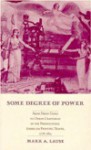 Some Degree of Power: From Hired Hand to Union Craftsman in the Preindustrial American Printing Trades, 1778-1815 - Mark A. Lause