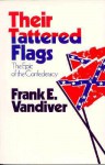 Their Tattered Flags: The Epic of the Confederacy - Frank E. Vandiver