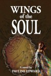 Wings of the Soul (a novel) - Pauline Edward