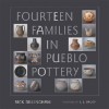 Fourteen Families in Pueblo Pottery - Rick Dillingham, J.J. Brody