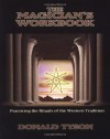 The Magician's Workbook: Practicing the Rituals of the Western Tradition - Donald Tyson, Michael Maupin