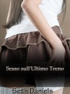 Sesso Sull'Ultimo Treno: Una Fantasia Erotica tra una Donna Matura e un Uomo Più Giovane (Italian Edition) - Seth Daniels