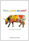 ¿Pero esto es arte? (Cuadernos arte cátedra) - Cynthia A. Freeland