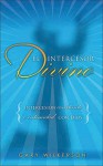 El Intercesor Divino: Buscando ser intercesor en la intimidad con Jesús - Gary Wilkerson