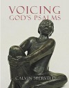 Voicing God's Psalms (Calvin Institute of Christian Worship Liturgical Studies) - Calvin Seerveld