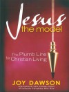 Jesus, the Model: The Plumb Line for Christian Living - Joy Dawson