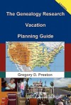 The Genealogy Research Vacation Planning Guide - Gregory Preston