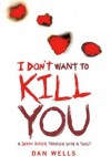 I Don't Want to Kill You - Dan Wells