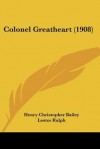 Colonel Greatheart (1908) - H.C. Bailey, Lester Ralph