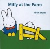 Miffy at the Farm - Dick Bruna